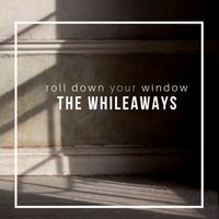 Roll Down Your Window (Single) by The Whileaways