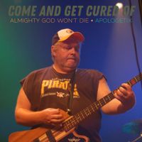 Come and Get Cured Of / Almighty God Won't Die by ApologetiX