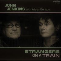 John Jenkins/ Alison Benson - Strangers on a Train by John Jenkins