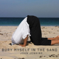 Bury Myself in the Sand by John Jenkins