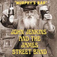 Murphy's Bar by John Jenkins and the James Street Band 