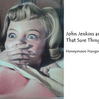 Honeymoon Hangover by John Jenkins and That Sure Thing