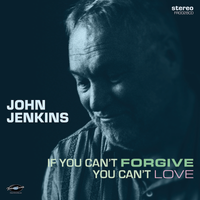 If You Can't Forgive You Can't Love by John Jenkins