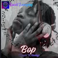 Bop (Keepin' It Moving) by Lucid Lounging