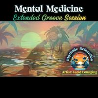 Mental Medicine by Lucid Lounging