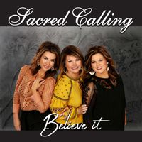 Believe It by Sacred Calling