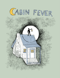 Cabin Fever Print Poster