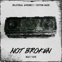 Not Broken Instrumentals by Prod By Custom Made X Bilateral Assembly