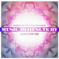 Music To Hustle By Volume 3 by Custom Made - Buy and Lease Hip-Hop Beats and Instrumentals