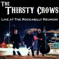 Live at The Rockabilly Reunion by The Thirsty Crows