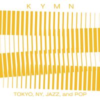 Tokyo, NY, Jazz and Pop 視聴 by KYMN（カイム）