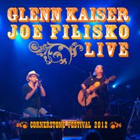 Glenn Kaiser and Joe Filisko Live at Cornerstone 2012 by Glenn Kaiser, Joe Filisko