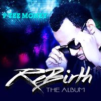 Rebirth by P Tee Money