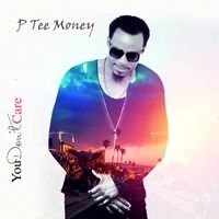 You Don't Care by P Tee Money