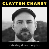 Thinking Those Thoughts by Clayton Chaney