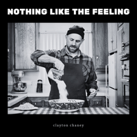 Nothing Like the Feeling by Clayton Chaney