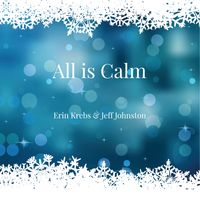 All is Calm  by Erin Krebs & Jeff Johnston