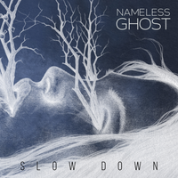 Slow Down by Nameless Ghost