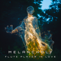 MELANCHOLY von FLUTE PLAYER IN LOVE