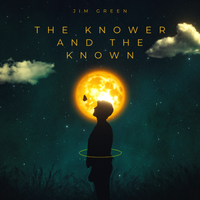 The Knower and the Known by Jim Green