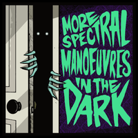 MORE SPECTRAL MANOEUVRES IN THE DARK by das GHOUL