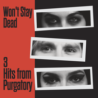 3 Hits From Purgatory by Won't Stay Dead