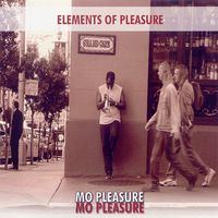 Elements of Pleasure by Mo Pleasure