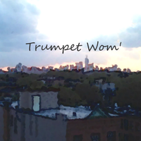 Trumpet Wom by Trumpet Wom