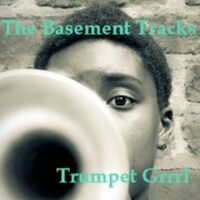 The Basement Tracks by Trumpet Grrrl