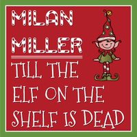 Till the Elf on the Shelf is Dead by Milan Miller