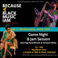 BOBM Day I - Game Night & Jam  with Because of Black Music IAM 