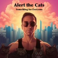 Something for Everyone by Alert the Cats