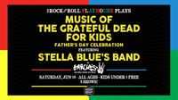 Stella Blue's Band -The Music of Grateful Dead for Kids Father's Day Celebration
