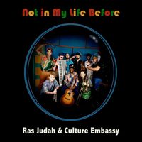 Not In My Life Before by Ras Judah & Culture Embassy