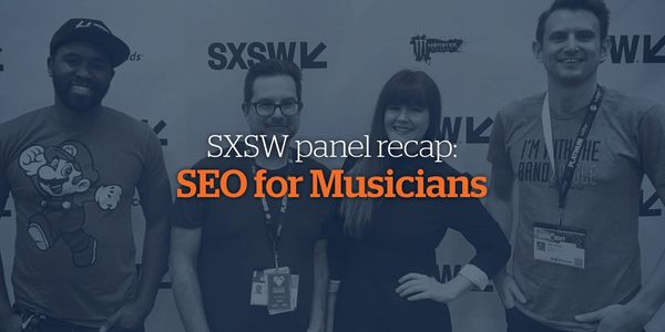 SXSW Panel Recap: SEO for Musicians