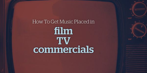 How To Get Songs Placed in Film and TV (8 Rules You Need To Know)