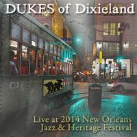 Live at 2014 New Orleans Jazz & Heritage Festival (Download) by DUKES of Dixieland