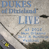 Live at 2015 Jazz & Heritage Festival (Download) by DUKES of Dixieland