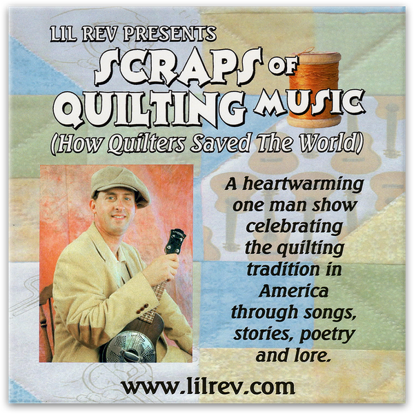 <b>Scraps of Quilting Music</b><br> A companion to the show of the same name, this collection of original and traditional tunes celebrate the history of quilting in America from the Civil War to the present.