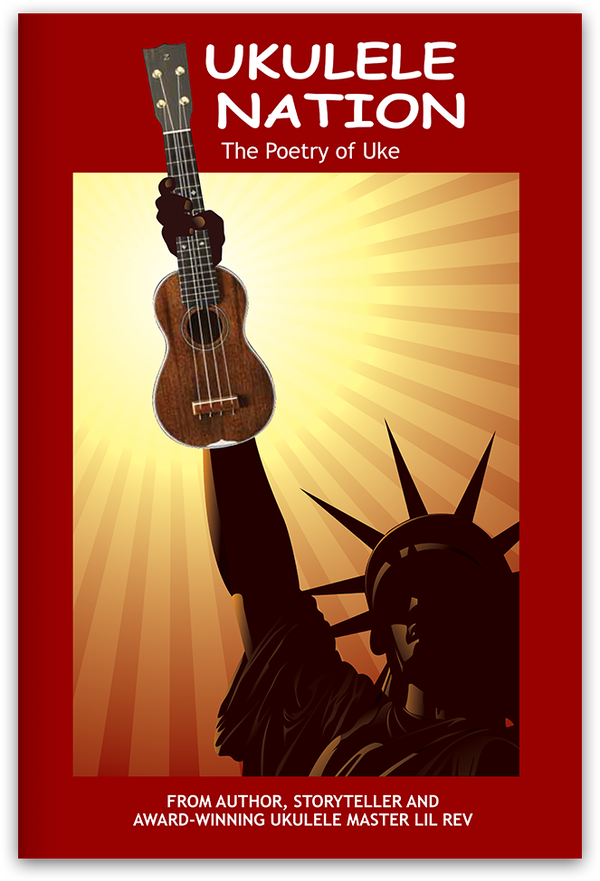 <b>Ukulele Nation</b><br>Lil Rev's celebrated Ukulele Nation poetry book is the first of its kind — as far as I know, it's the only book in the world that is strictly dedicated to the poetry of uke!  It contains over 50 poems, stories, essays, quotes,  and pictures. 