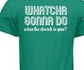 "Whatcha Gonna Do" T-Shirt