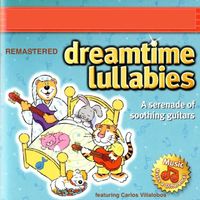 Dreamtime Lullabies (Remastered) by Carlos Villalobos