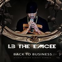 Back To Business by LB The Emcee
