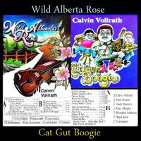 Wild Alberta Rose & Cat Gut Boogie (Compilation) (DD) by Calvin Vollrath