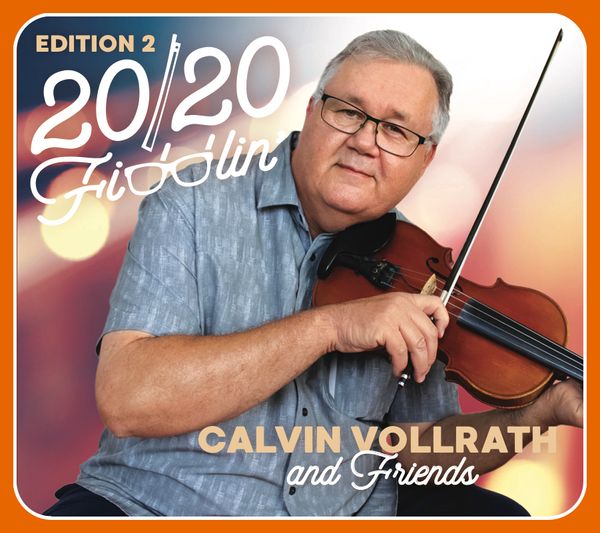 20/20 Fiddlin' - Calvin Vollrath & Friends - Edition 2 (CD)