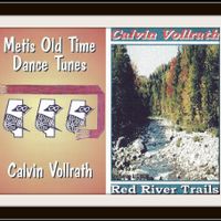 Metis Old Time Dance Tunes & Red River Trails (Compilation) (DD) by Calvin Vollrath