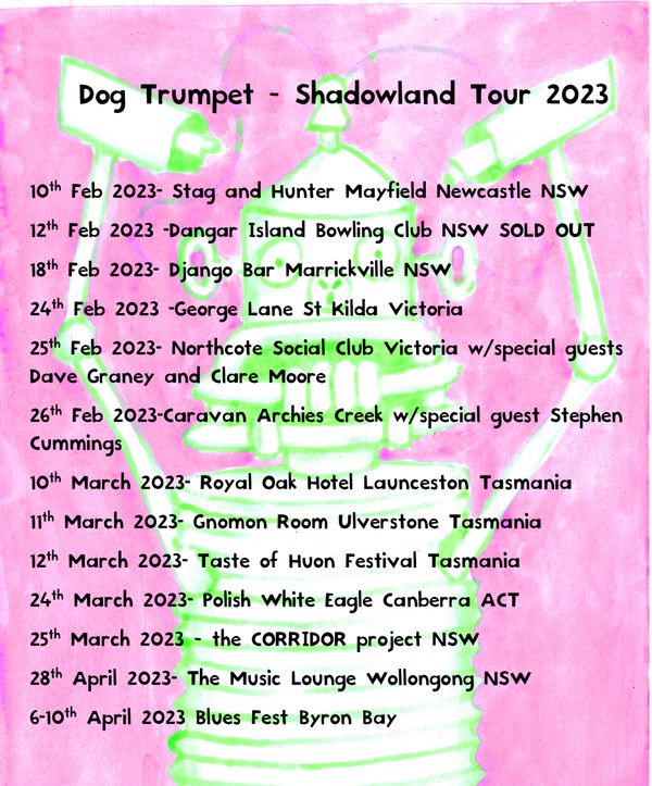Dog Trumpet - featuring; Reg Mombassa and Peter O’Doherty original members of Mental As Anything , Bernie Hayes and Jim Elliott - Cruel Sea. 
We will be showcasing the songs from Shadowland along with Dog Trumpet and Mental as Anything favourites.
Tickets for all shows are available @ https://dogtrumpet.net/gigs