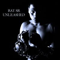 Unleashed by Ray Sr