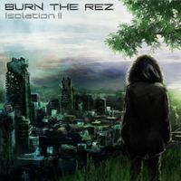 Isolation: Chapter II by Burn The Rez