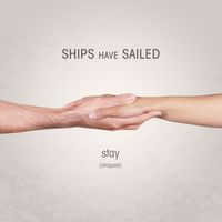 Stay (Stripped) by Ships Have Sailed